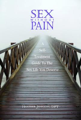Sex Without Pain - the book by Heather Jeffcoat, DPT